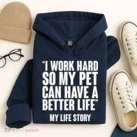 I Work Hard For My Pet My Life Story Hoodie thumb 4