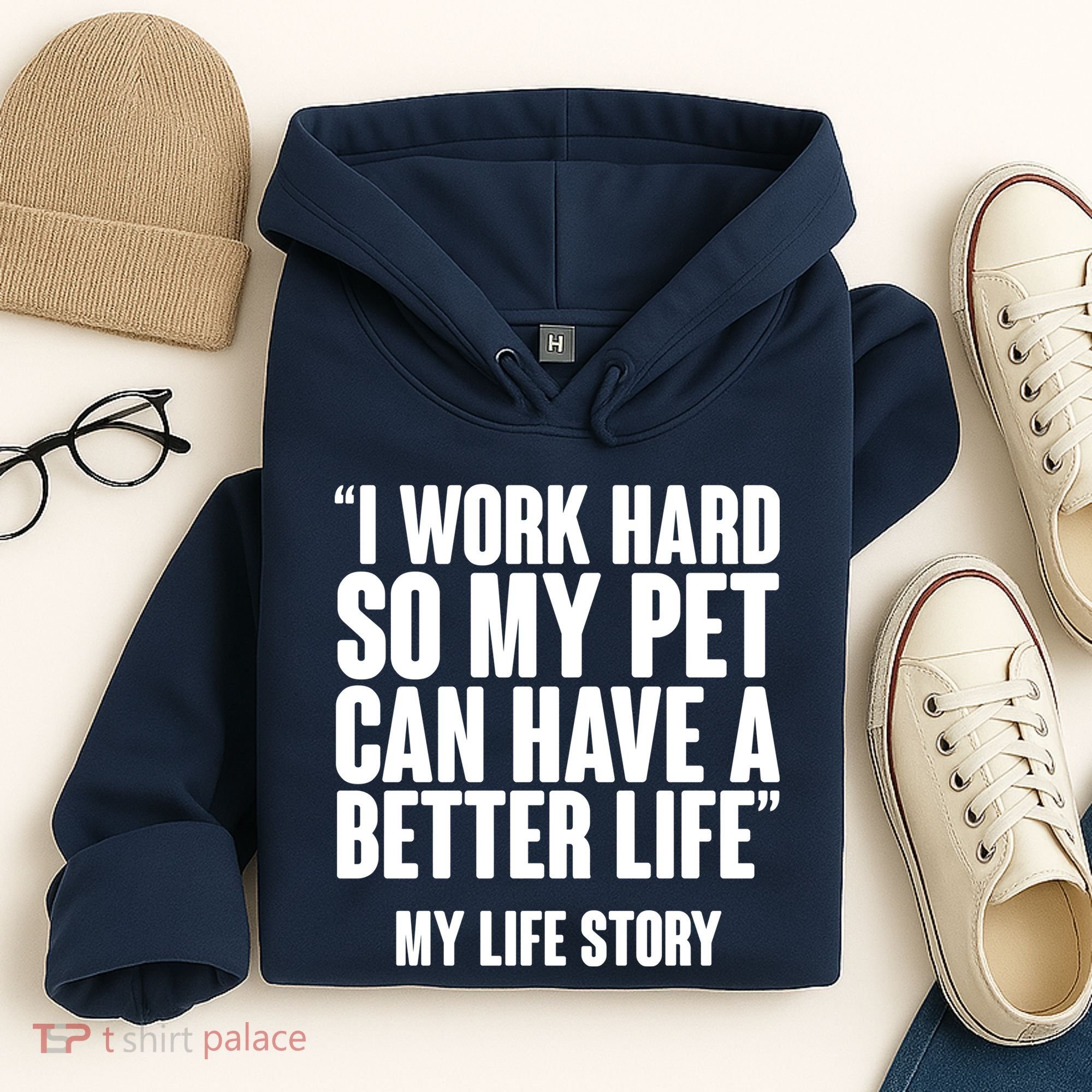 I Work Hard For My Pet My Life Story Hoodie