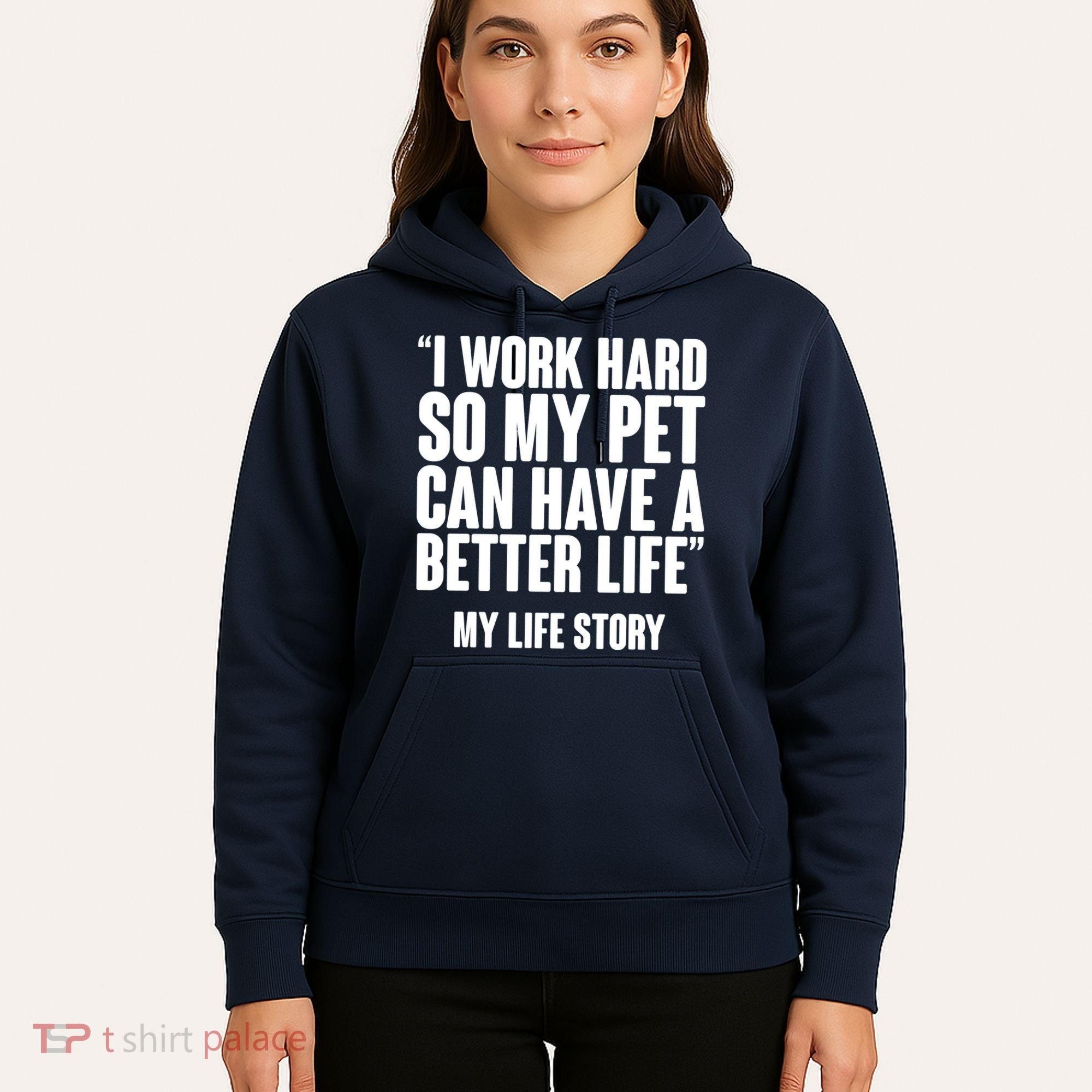 I Work Hard For My Pet My Life Story Hoodie