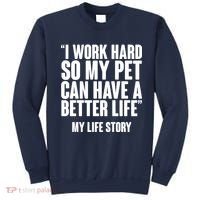 I Work Hard For My Pet My Life Story Sweatshirt thumb 0