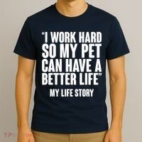 I Work Hard For My Pet My Life Story T-Shirt thumb 3