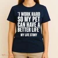 I Work Hard For My Pet My Life Story T-Shirt thumb 4