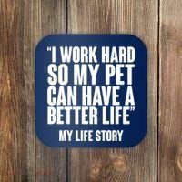 I Work Hard For My Pet My Life Story Coaster thumb 0