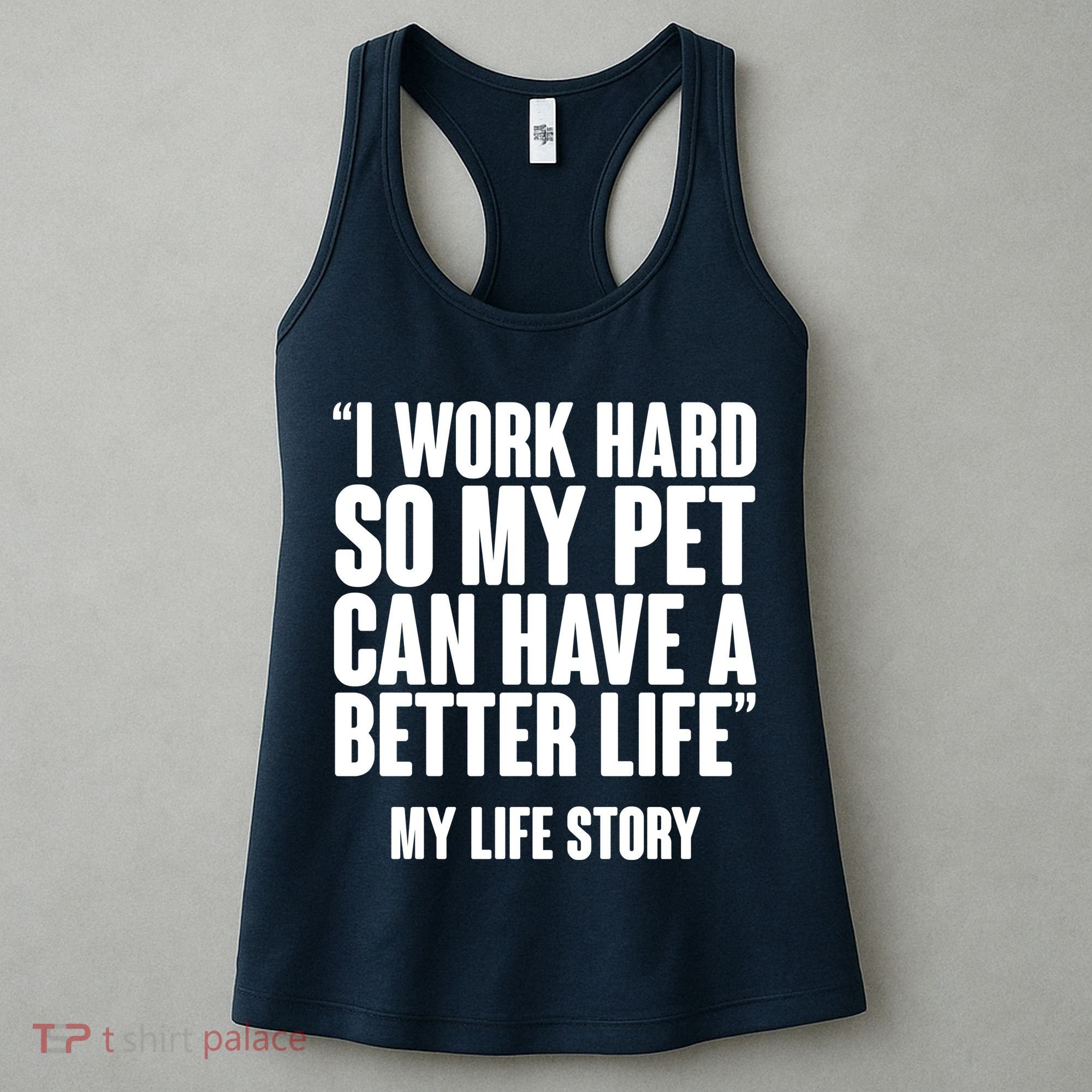 I Work Hard For My Pet My Life Story Women's Tank Top