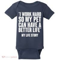 I Work Hard For My Pet My Life Story Baby Bodysuit thumb 0