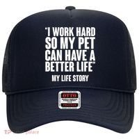 I Work Hard For My Pet My Life Story Hat thumb 0