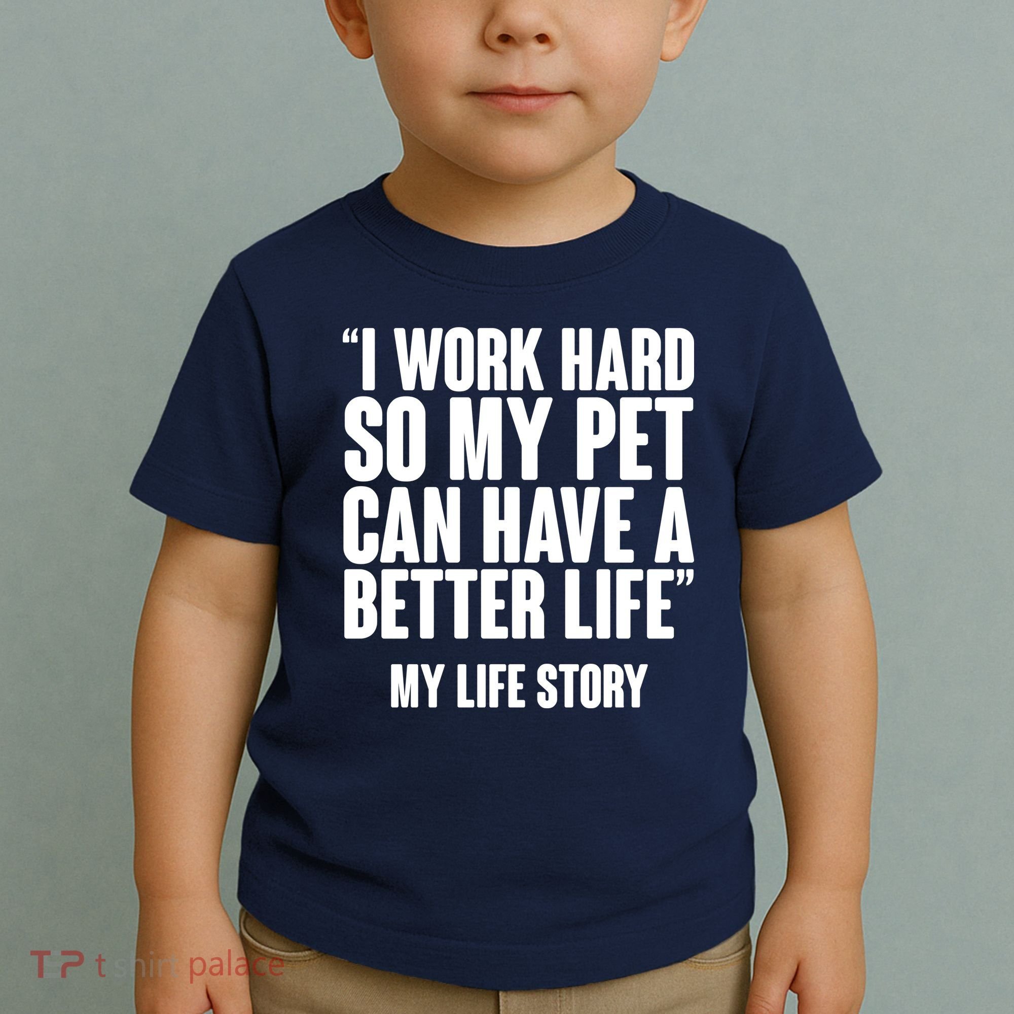 I Work Hard For My Pet My Life Story Toddler T-Shirt