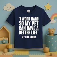 I Work Hard For My Pet My Life Story Toddler T-Shirt thumb 3