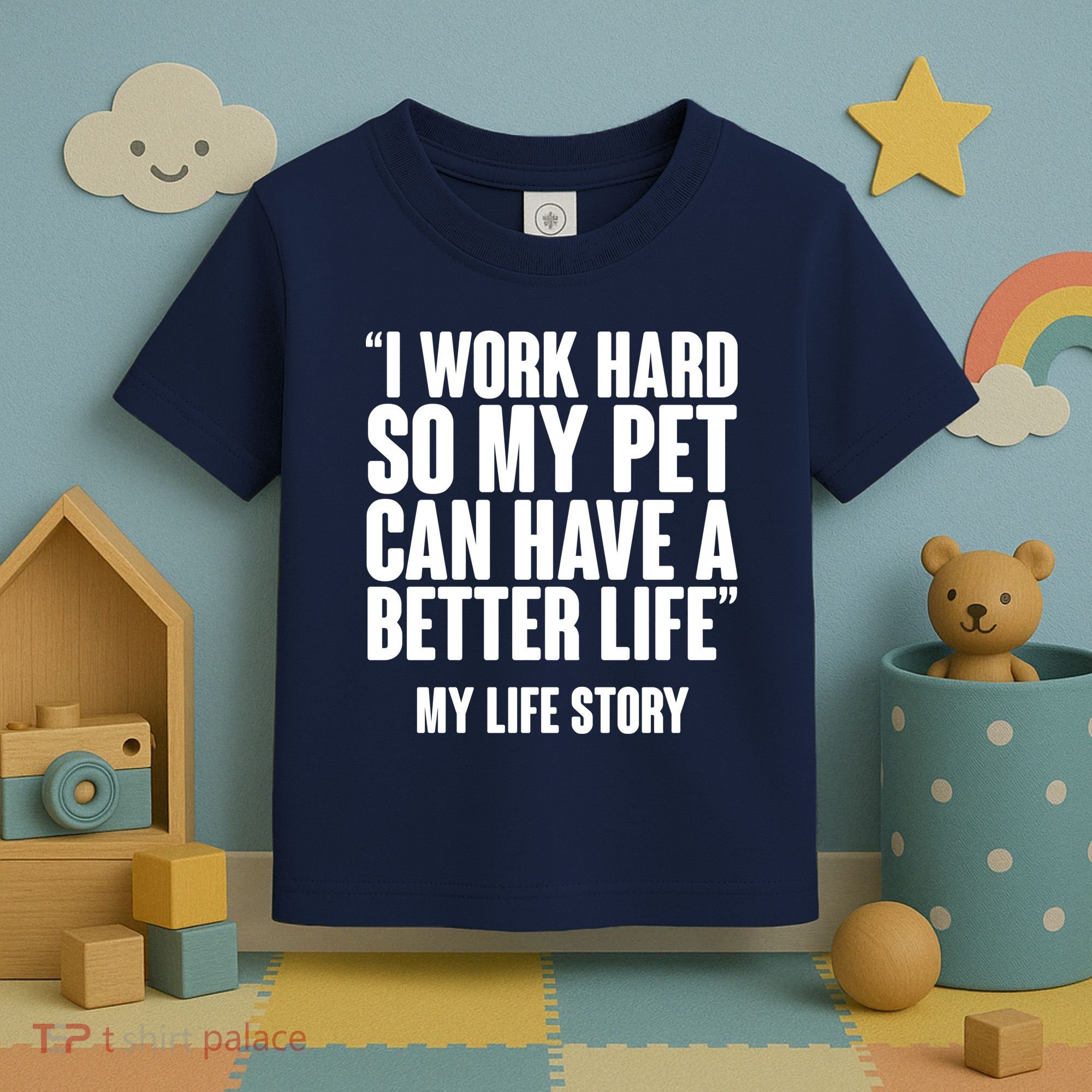I Work Hard For My Pet My Life Story Toddler T-Shirt