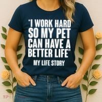 I Work Hard For My Pet My Life Story Women's T-Shirt thumb 2
