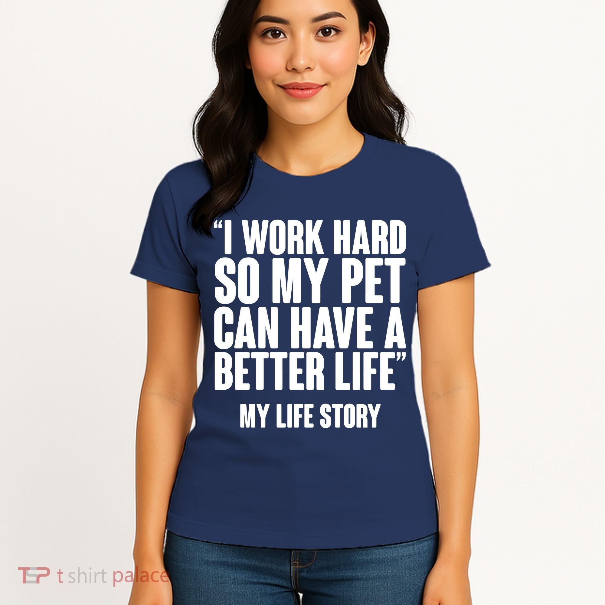 I Work Hard For My Pet My Life Story Women's T-Shirt