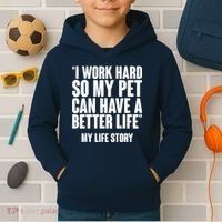 I Work Hard For My Pet My Life Story Kids Hoodie thumb 2