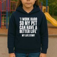 I Work Hard For My Pet My Life Story Kids Hoodie thumb 3
