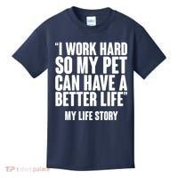 I Work Hard For My Pet My Life Story Kids T-Shirt thumb 0