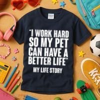 I Work Hard For My Pet My Life Story Kids T-Shirt thumb 3