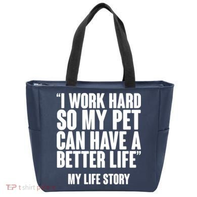 I Work Hard For My Pet My Life Story Tote Bag