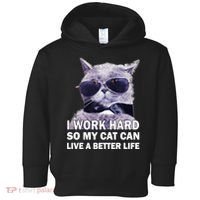 I Work Hard So My Cat Cat Live A Better Life Toddler Hoodie thumb 0