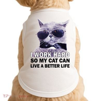 I Work Hard So My Cat Cat Live A Better Life Doggie Tank