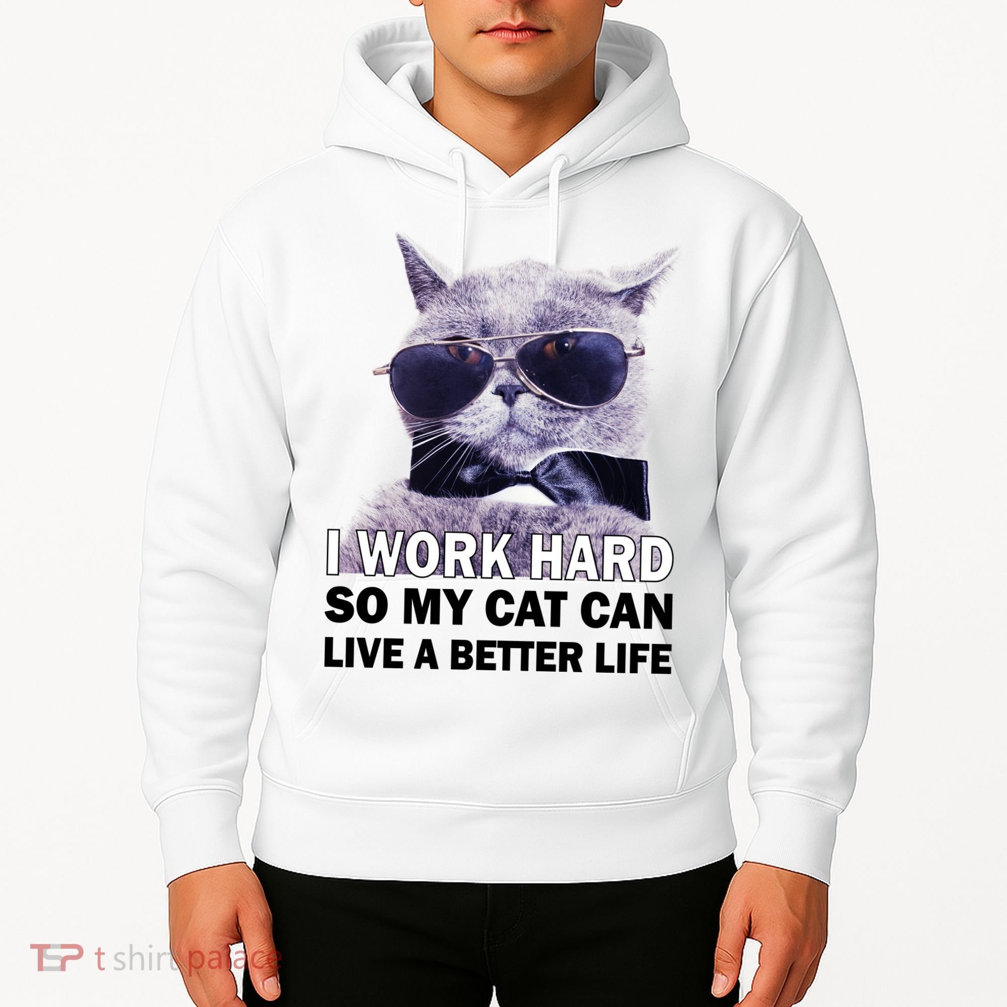 I Work Hard So My Cat Cat Live A Better Life Hoodie
