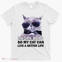 I Work Hard So My Cat Cat Live A Better Life T-Shirt thumb 0