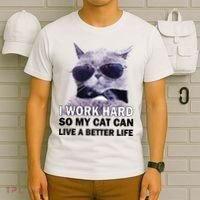 I Work Hard So My Cat Cat Live A Better Life T-Shirt thumb 6