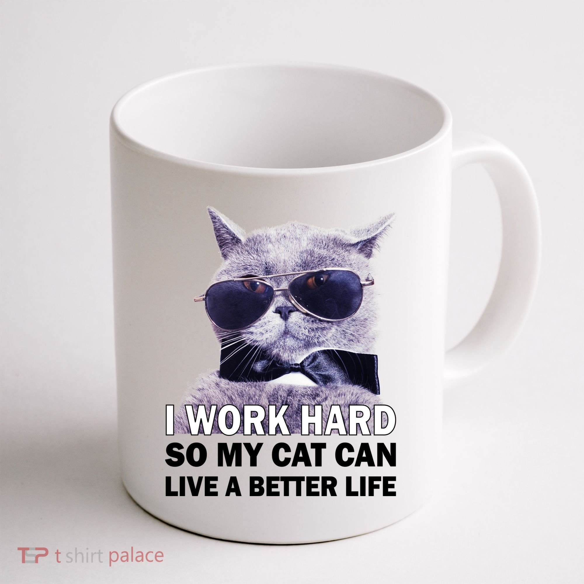 I Work Hard So My Cat Cat Live A Better Life Coffee Mug