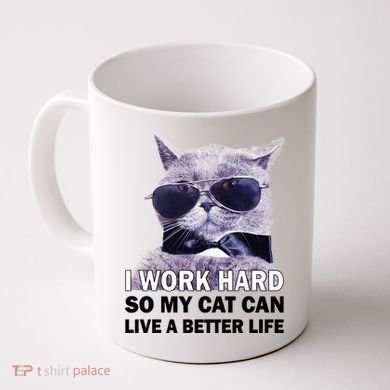 I Work Hard So My Cat Cat Live A Better Life Coffee Mug