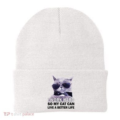 I Work Hard So My Cat Cat Live A Better Life Beanie