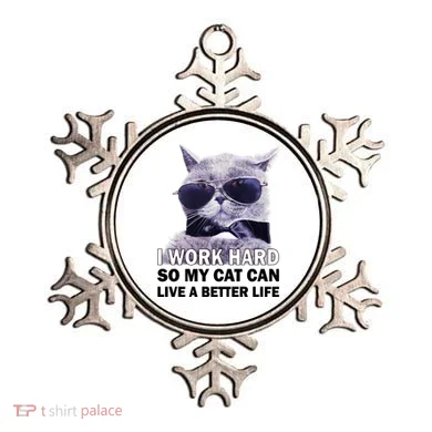 I Work Hard So My Cat Cat Live A Better Life Ornament