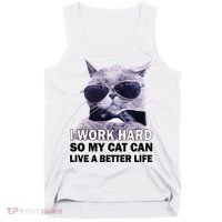 I Work Hard So My Cat Cat Live A Better Life Tank Top thumb 0