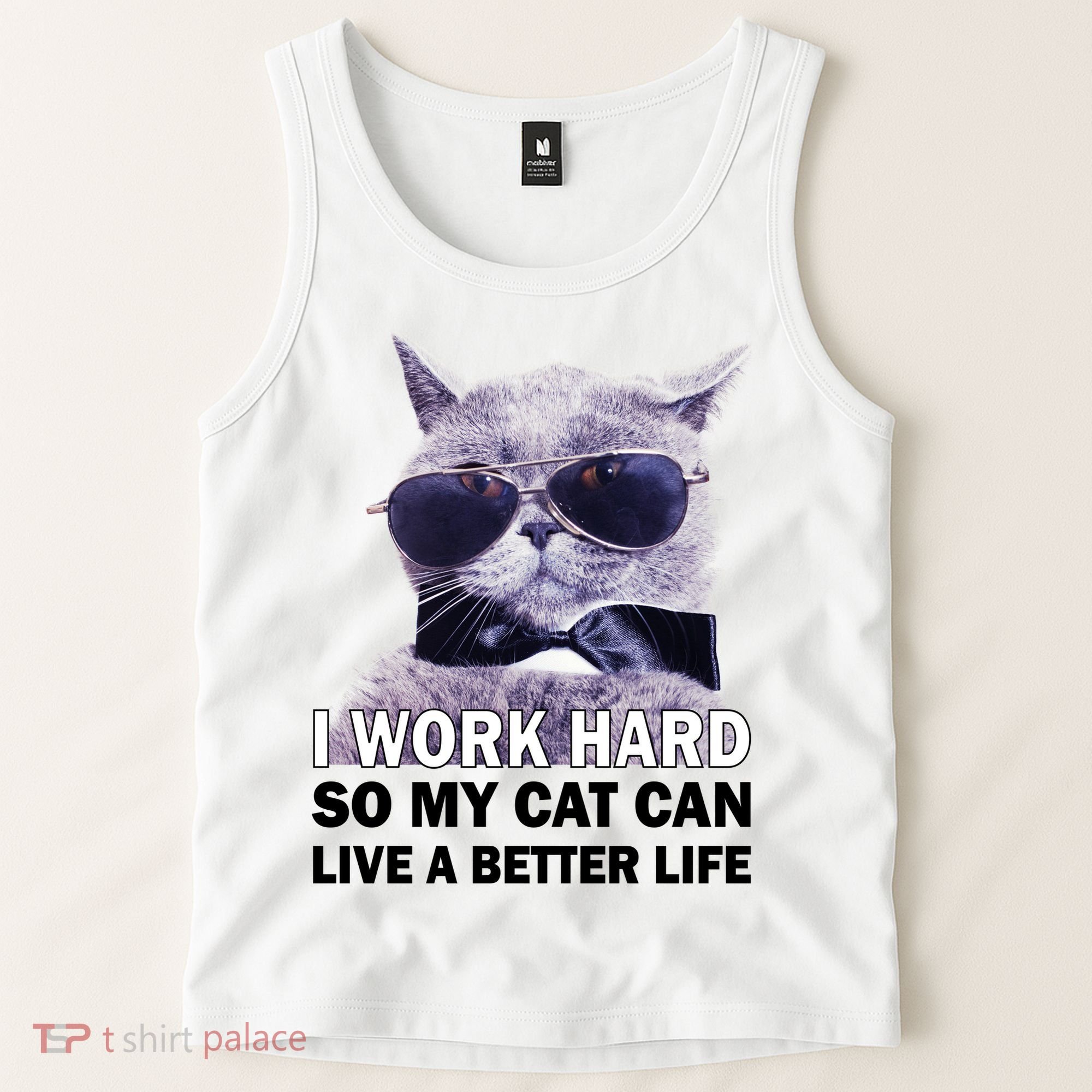 I Work Hard So My Cat Cat Live A Better Life Tank Top