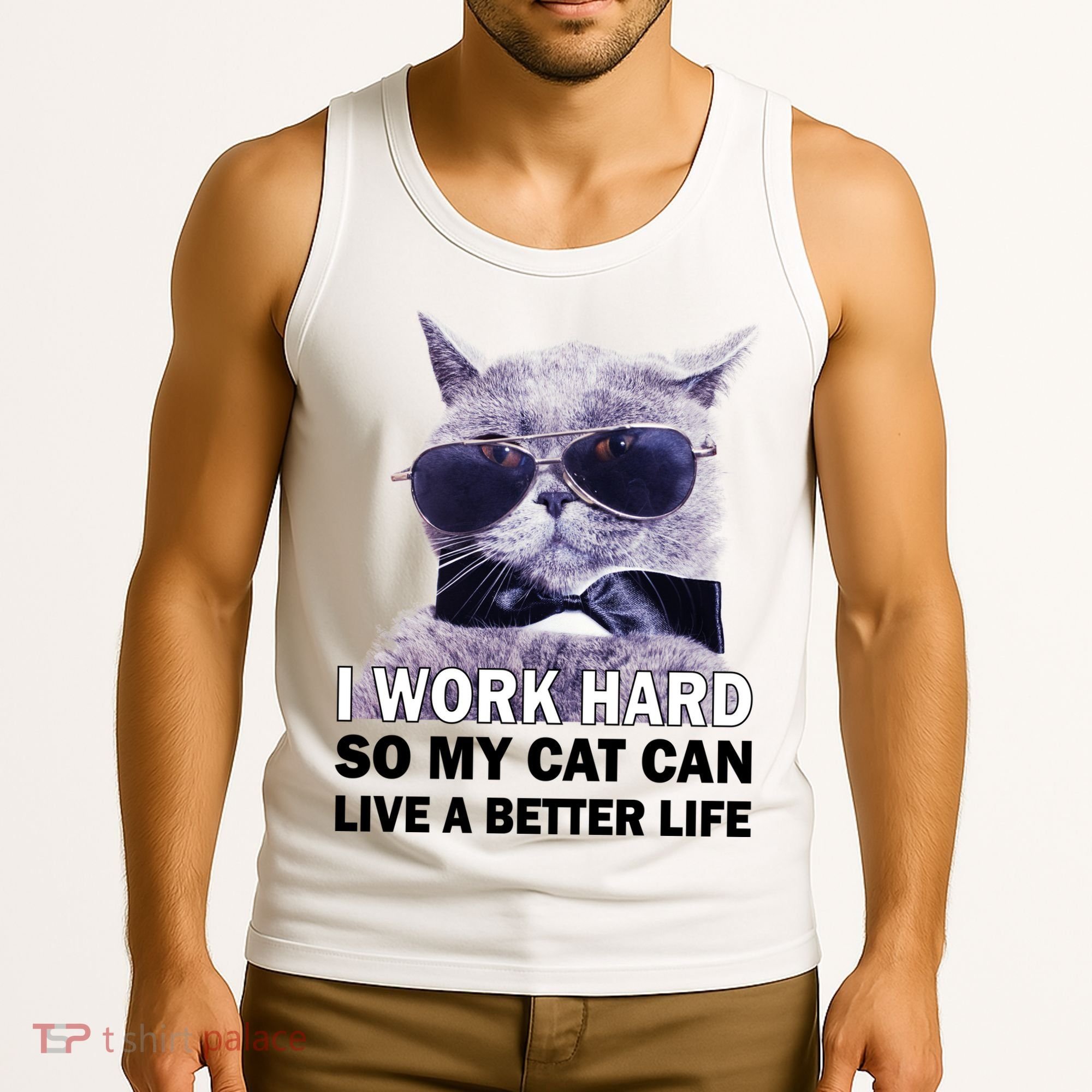 I Work Hard So My Cat Cat Live A Better Life Tank Top
