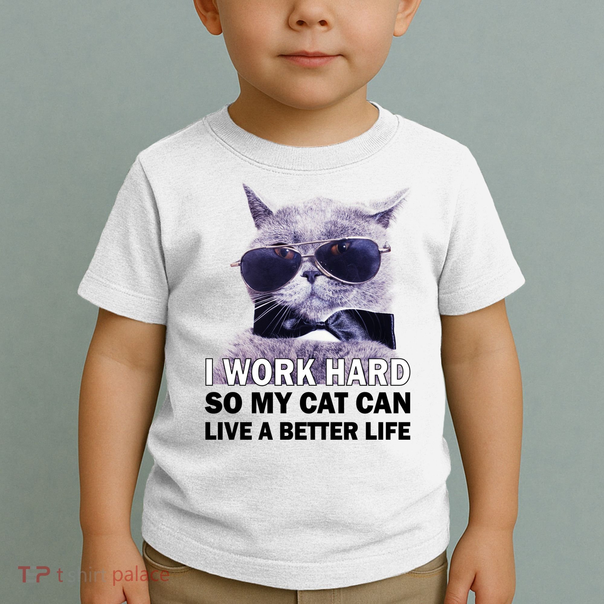 I Work Hard So My Cat Cat Live A Better Life Toddler T-Shirt