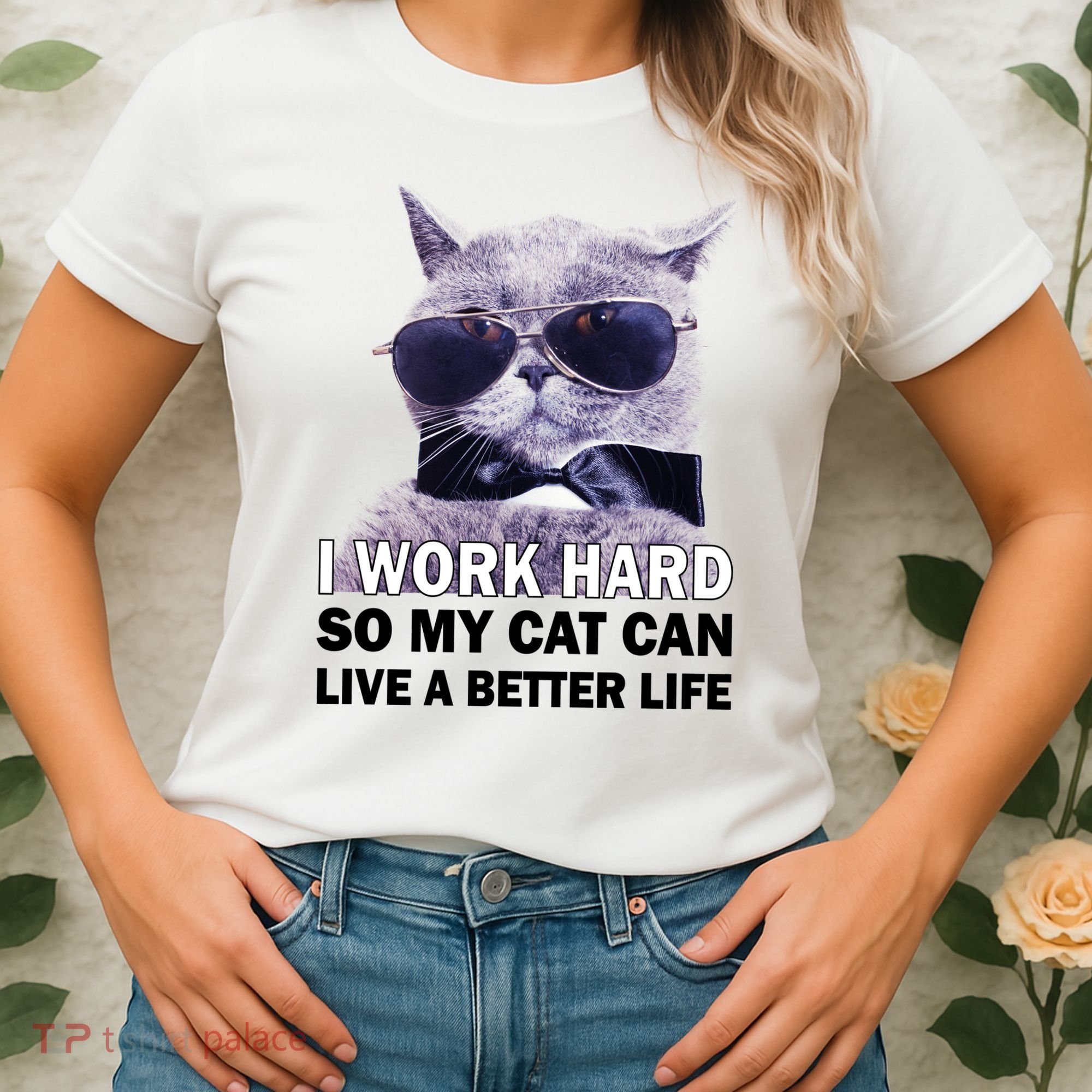 I Work Hard So My Cat Cat Live A Better Life Women's T-Shirt