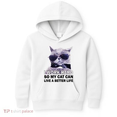 I Work Hard So My Cat Cat Live A Better Life Kids Hoodie