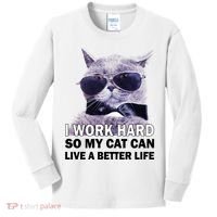 I Work Hard So My Cat Cat Live A Better Life Kids Long Sleeve Shirt thumb 0