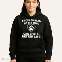 I Work Hard So My Dog Can Live A Better Life Hoodie thumb 5
