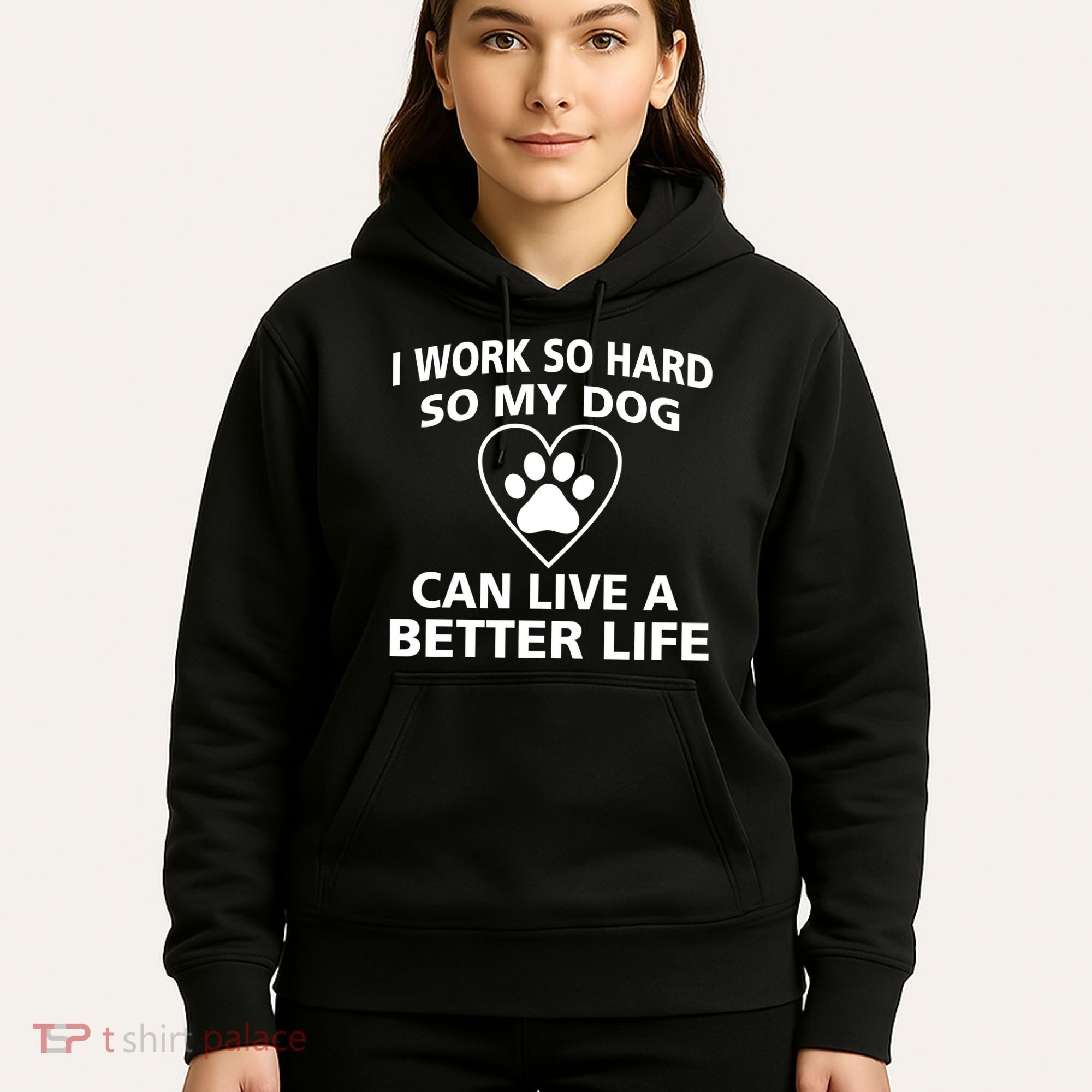 I Work Hard So My Dog Can Live A Better Life Hoodie