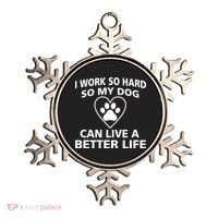 I Work Hard So My Dog Can Live A Better Life Ornament thumb 0