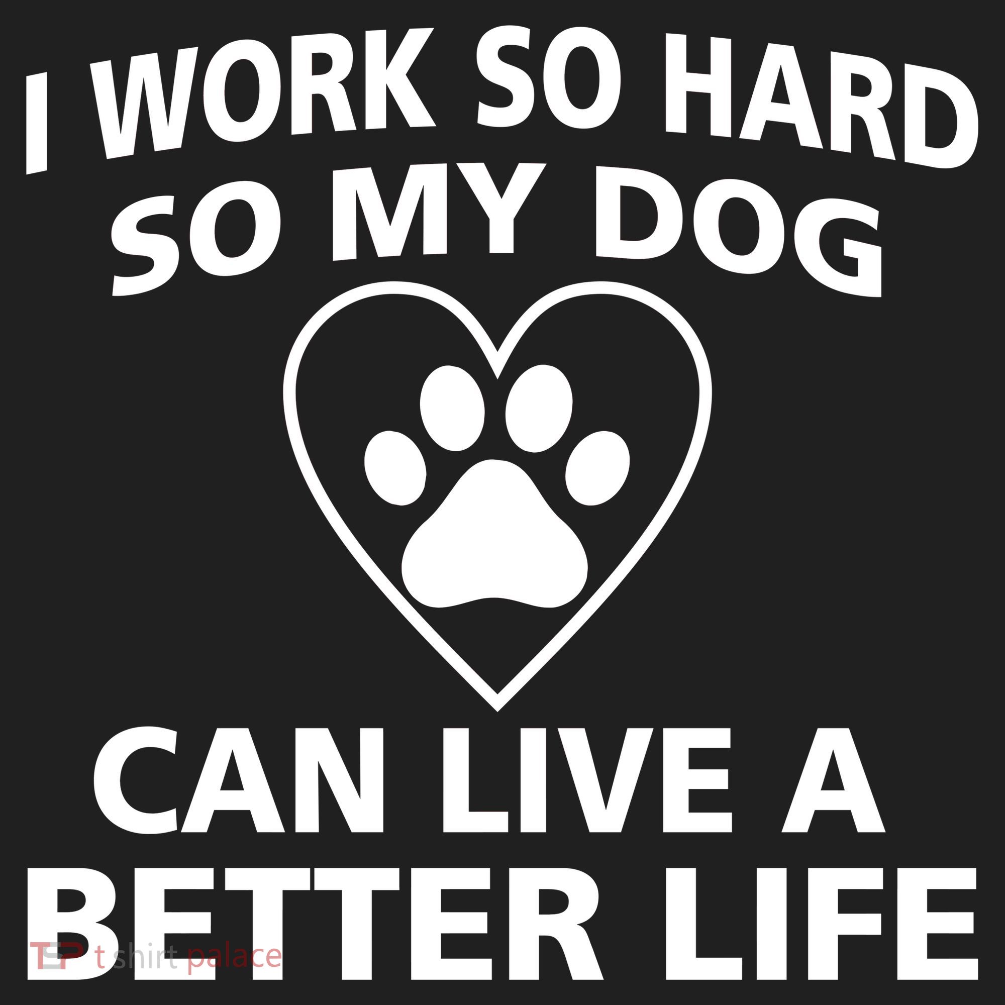 I Work Hard So My Dog Can Live A Better Life Hat