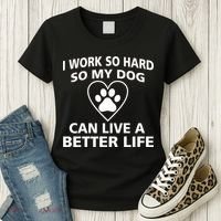 I Work Hard So My Dog Can Live A Better Life Women's T-Shirt thumb 3