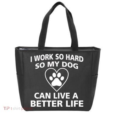 I Work Hard So My Dog Can Live A Better Life Tote Bag