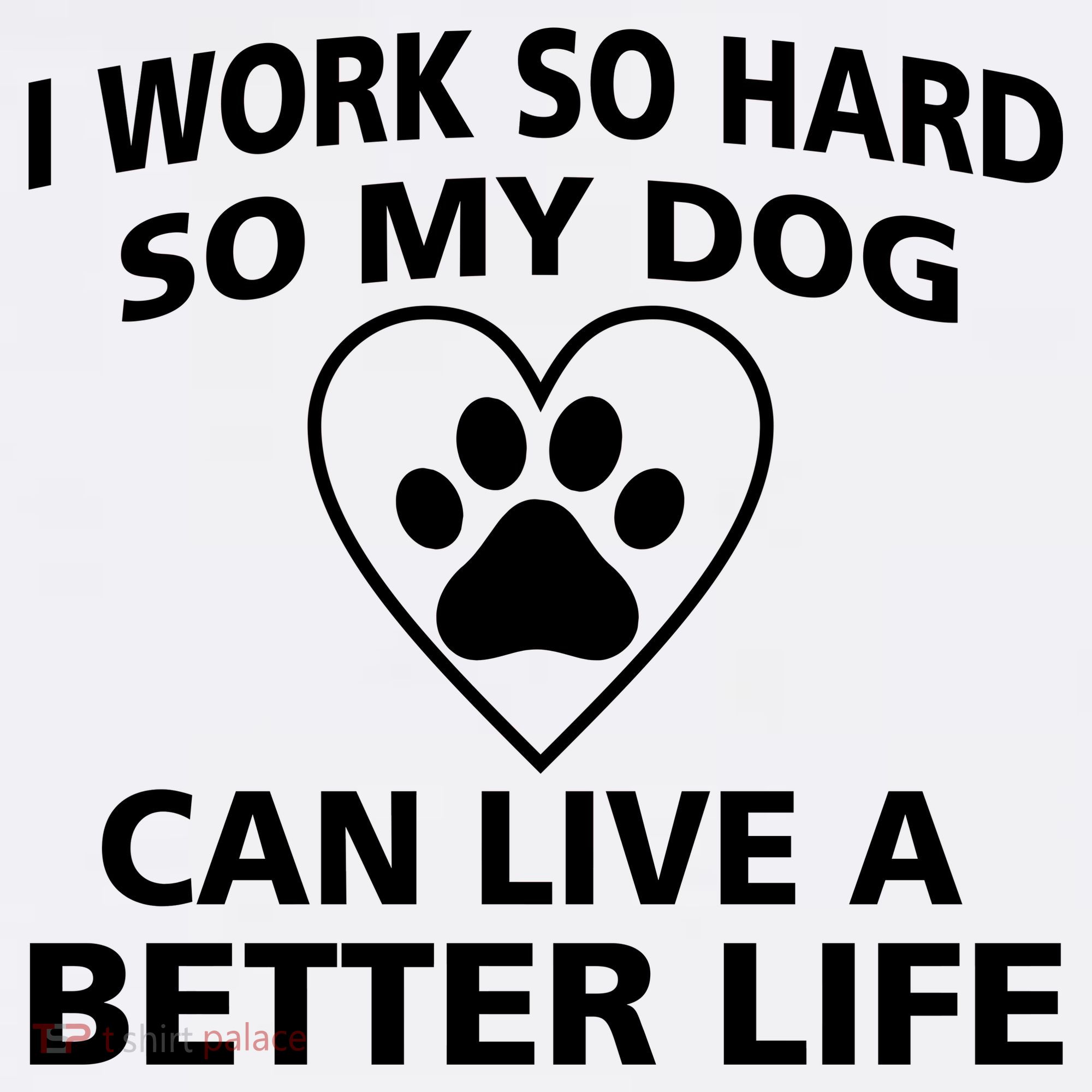 I Work Hard So My Dog Can Live A Better Life Comfort Colors Garment-Dyed Hooded Sweatshirt