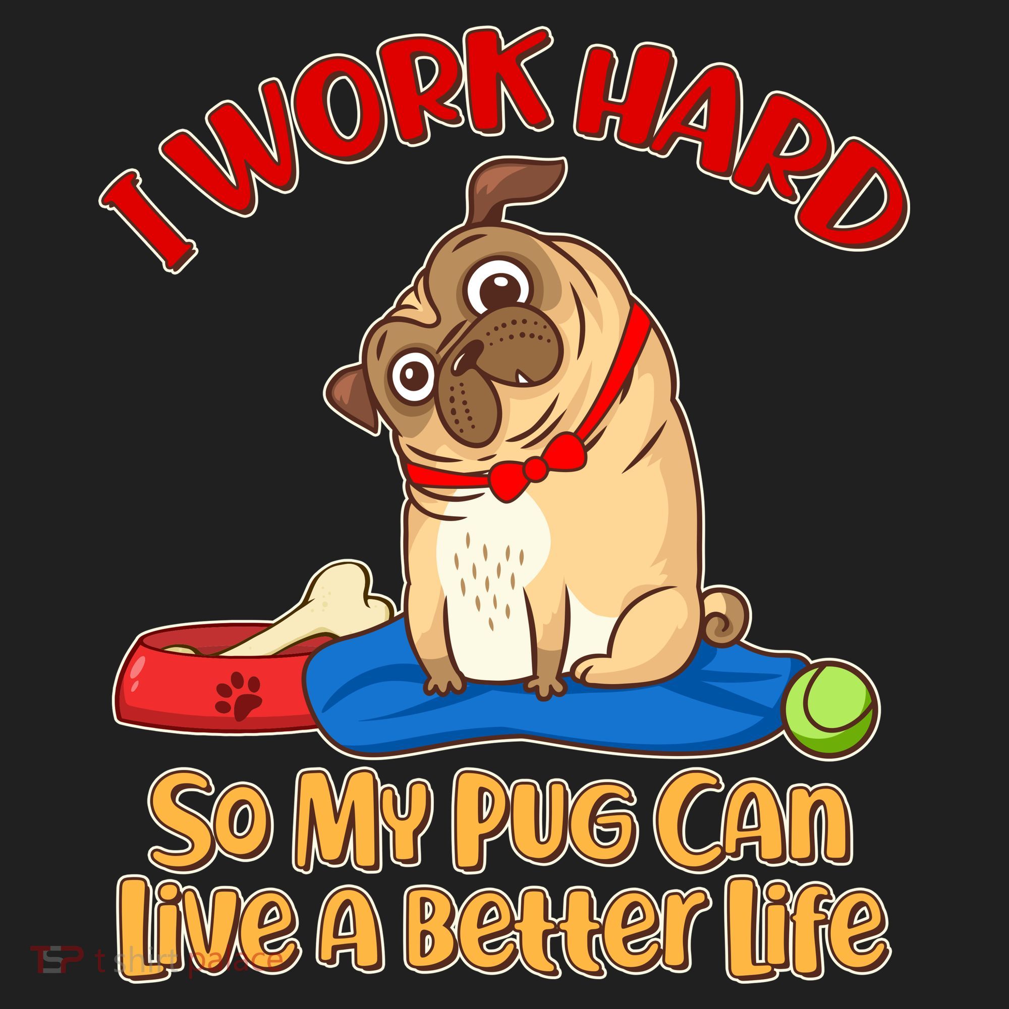 I Work Hard So My Pug Can Live a Better Life Women's Sweatshirt