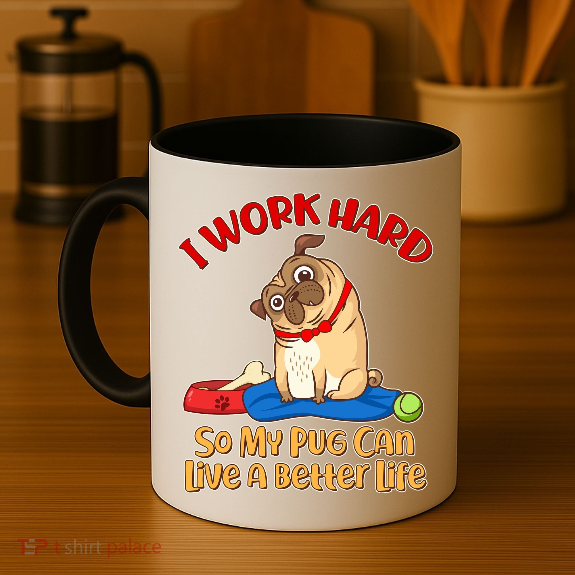 I Work Hard So My Pug Can Live a Better Life Coffee Mug