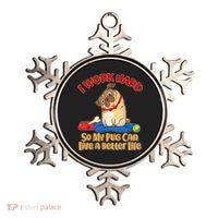 I Work Hard So My Pug Can Live a Better Life Ornament thumb 0