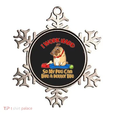 I Work Hard So My Pug Can Live a Better Life Ornament