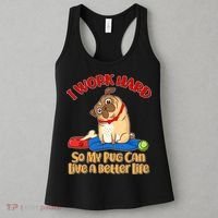I Work Hard So My Pug Can Live a Better Life Women's Tank Top thumb 3