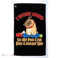 I Work Hard So My Pug Can Live a Better Life Golf Towel thumb 0