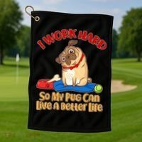 I Work Hard So My Pug Can Live a Better Life Golf Towel thumb 1